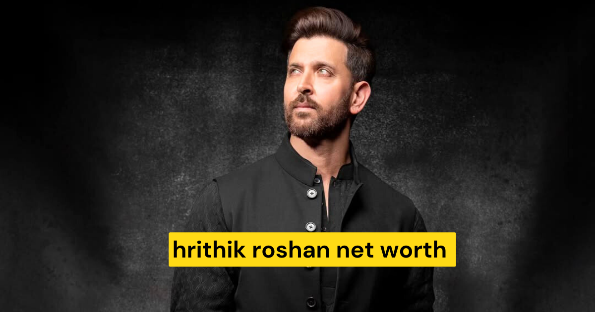 hrithik roshan net worth 2025